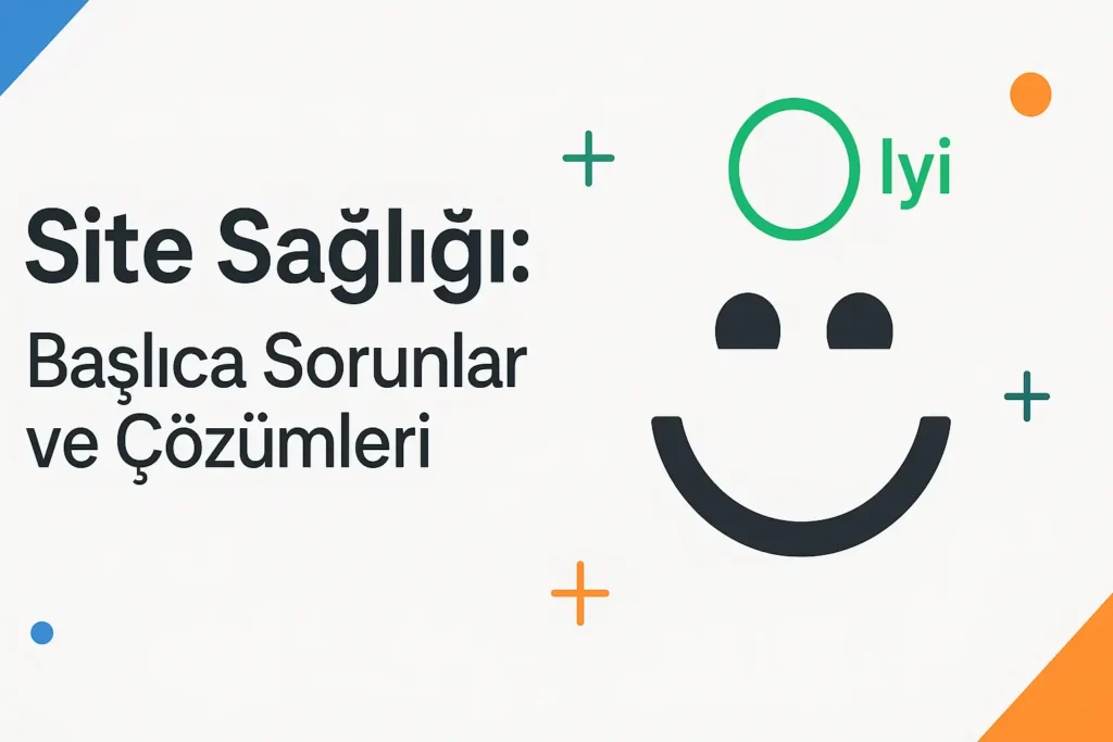 WordPress Site Sağlığı Nedir? Başlıca Sorunlar ve Çözümleri. Nasıl Sağlıklı Hale Getirilir?