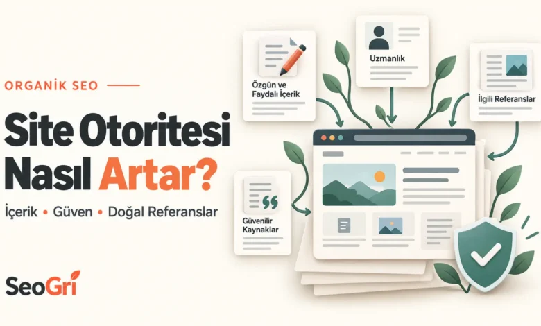 Web sitesinin organik otoritesi nasıl artar
